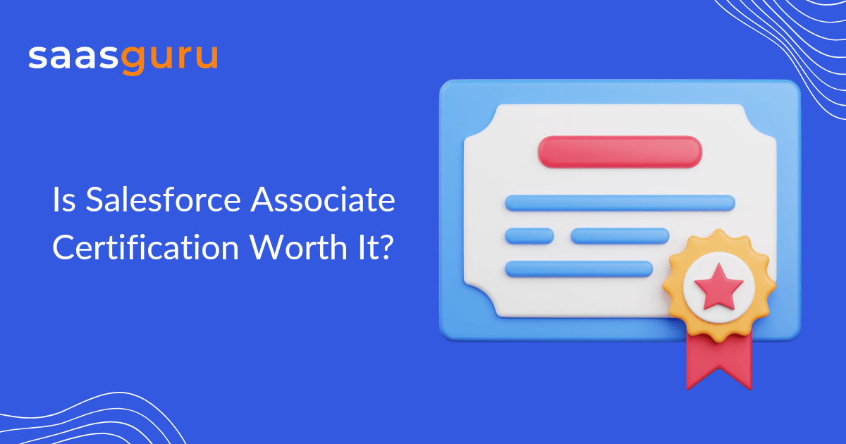 Is Salesforce Associate Certification Worth It?