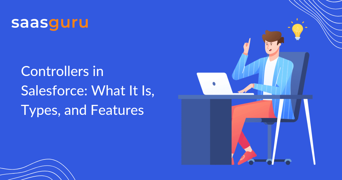 Controllers in Salesforce What It Is, Types and Features Blog saasguru