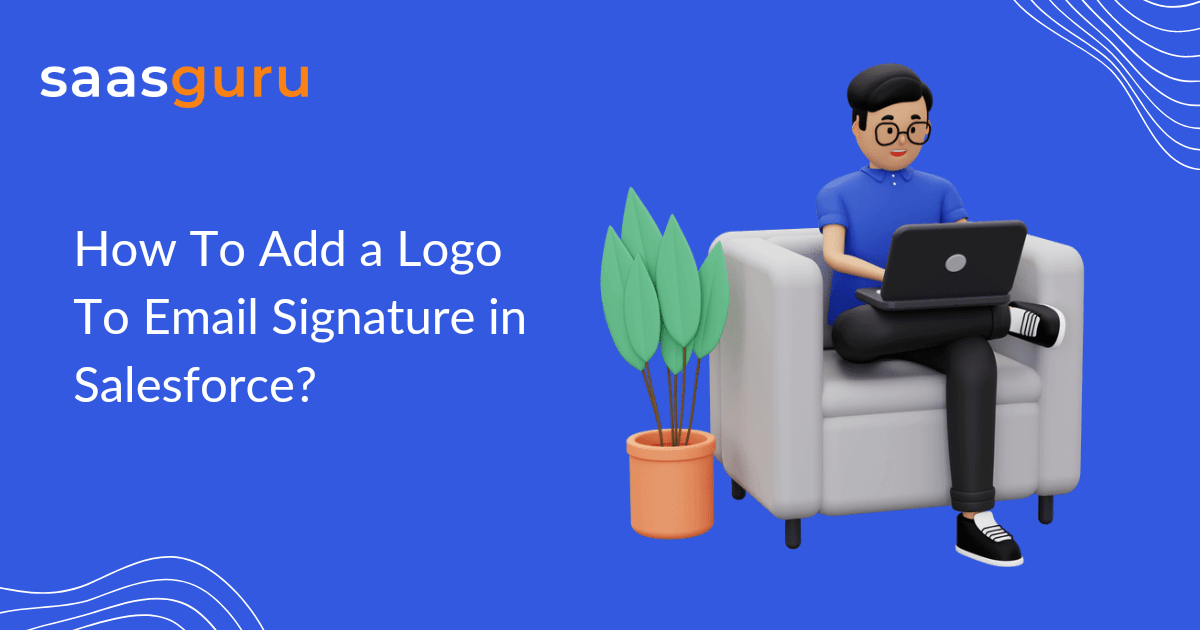 How To Add A Logo To Email Signature In Salesforce Blog Saasguru how-to-add-a-logo-to-email-signature-in-salesforce-blog-saasguru
