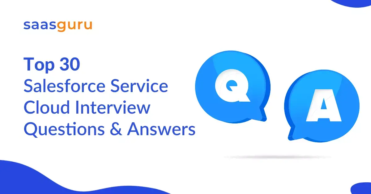 Top 30 Salesforce Service Cloud Interview Questions & Answers
