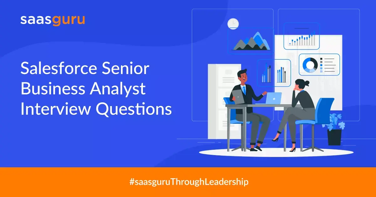Salesforce Senior Business Analyst Interview Questions