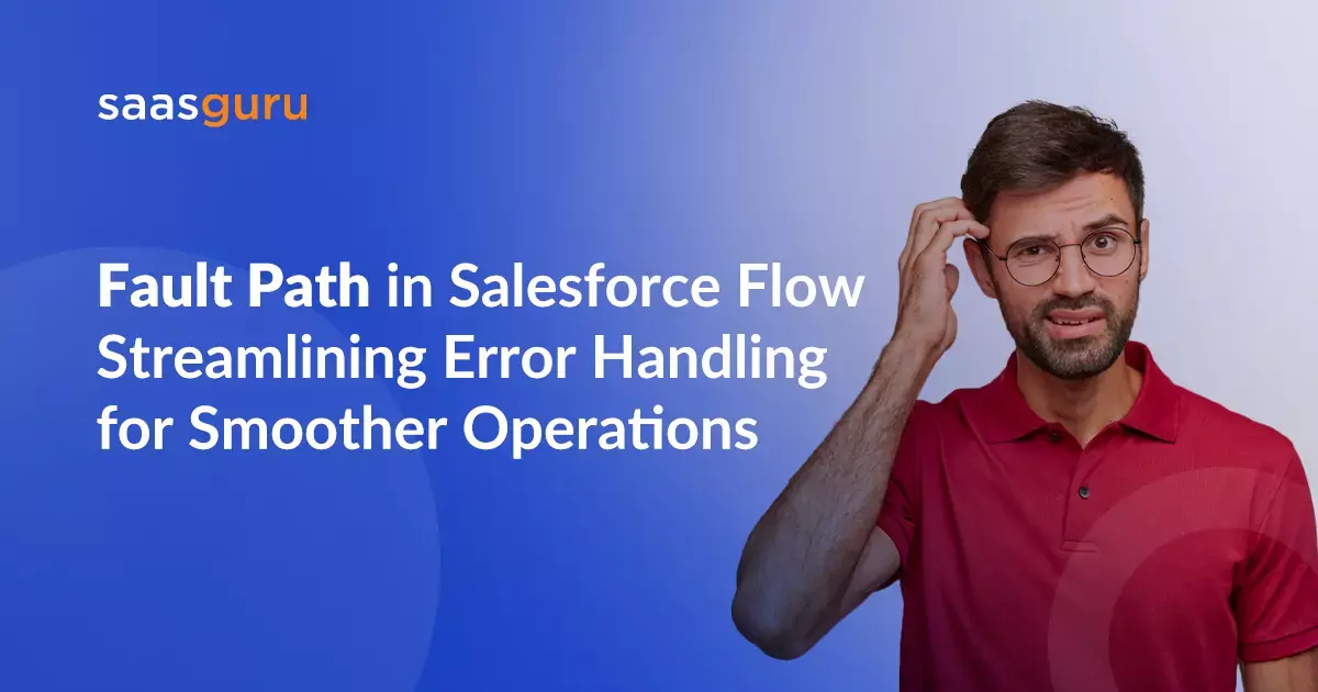 Fault Path in Salesforce Flow- Streamlining Error Handling for Smoother Operations