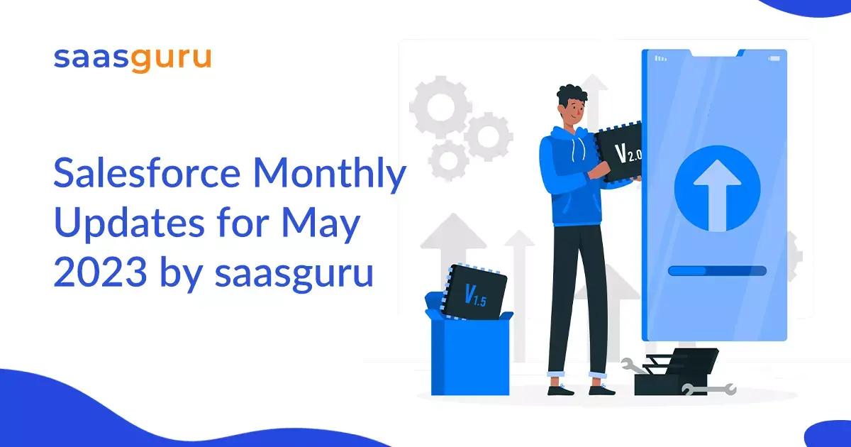 Salesforce Monthly Updates for May 2023 by saasguru.