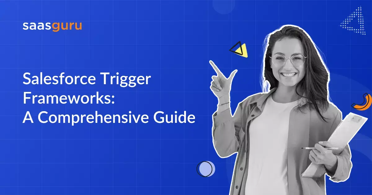 Salesforce Trigger Frameworks: A Comprehensive Guide