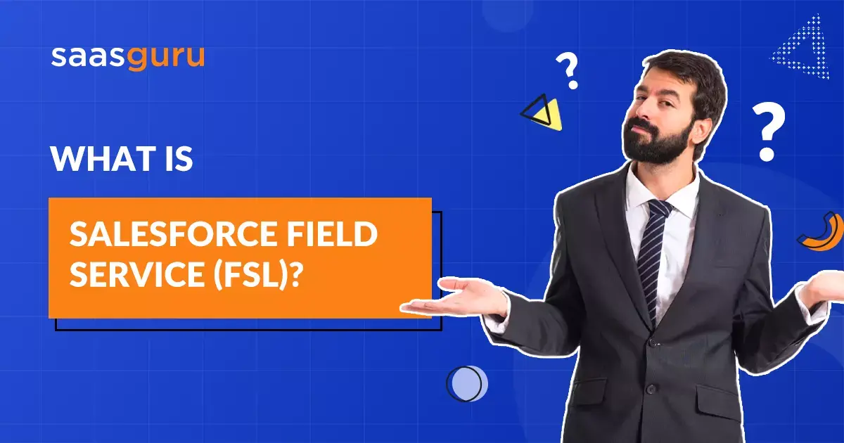What Is Salesforce Field Service (FSL)