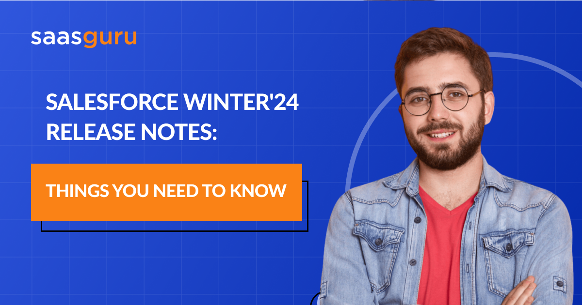 Salesforce Winter'24 Release Notes: Things You Need to Know